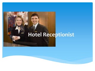 Hotel Receptionist
 