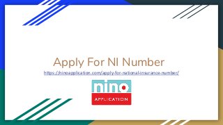 Apply For NI Number
https://ninoapplication.com/apply-for-national-insurance-number/
 