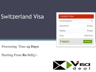 Switzerland Visa
Processing Time 15 Days
Starting From Rs 8683/-
 