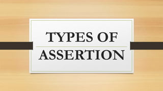 TYPES OF
ASSERTION
 