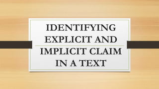 IDENTIFYING
EXPLICIT AND
IMPLICIT CLAIM
IN A TEXT
 