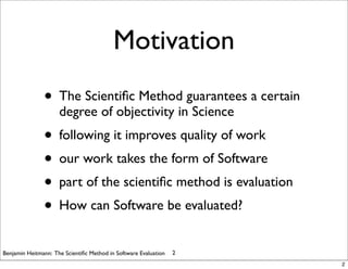 Applying the scientific method in Software Evaluation