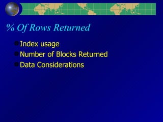 % Of Rows Returned Index usage Number of Blocks Returned Data Considerations 