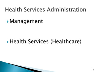  Management
 Health Services (Healthcare)
4
 