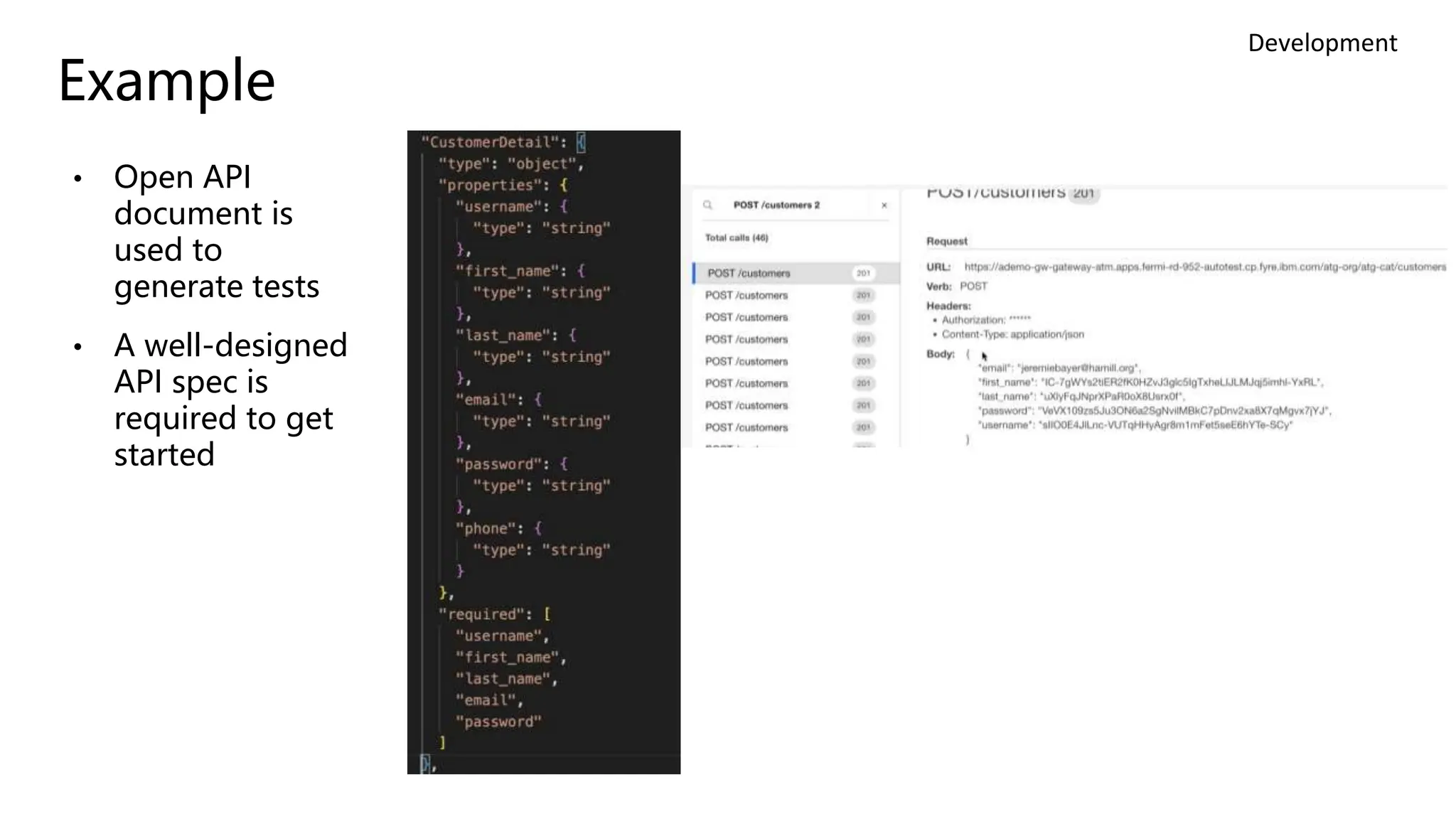 • Open API
document is
used to
generate tests
• A well-designed
API spec is
required to get
started
Example
Development
 