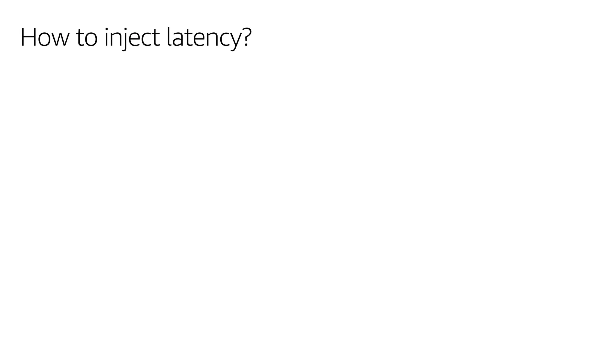 How to inject latency?
 