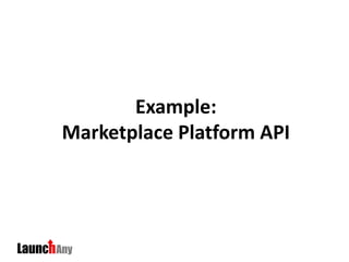 Example:
Marketplace Platform API
 