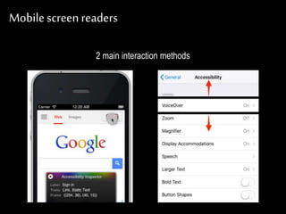 Mobilescreenreaders
2 main interaction methods
 