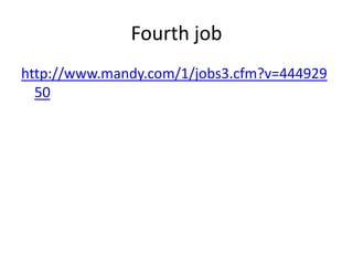 Fourth jobhttp://www.mandy.com/1/jobs3.cfm?v=44492950