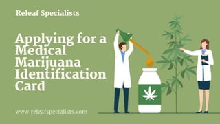 Applying for a Medical Marijuana Identification Card - Releaf Specialists.pptx