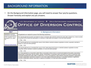 © 2014 Barton Associates 8
BACKGROUND INFORMATION
• On the Background Information page, you will need to answer four yes/no questions.
Answer honestly and explain any yes answers.
 