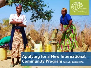 Applying for a New International
Community Program with Joe Elsinger, P.E.
 