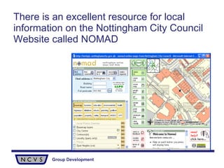 There is an excellent resource for local information on the Nottingham City Council Website called NOMAD   