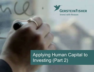 Applying Human Capital to
Investing (Part 2)
 