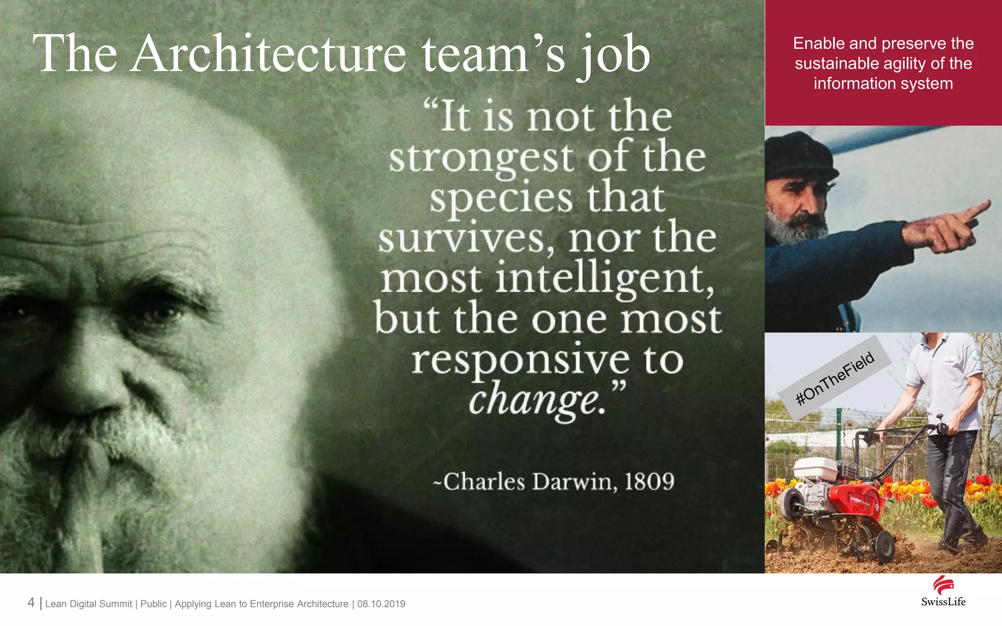 4 | Lean Digital Summit | Public | Applying Lean to Enterprise Architecture | 08.10.2019
The Architecture team’s job Enable and preserve the
sustainable agility of the
information system
 