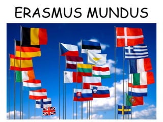 ERASMUS MUNDUS
 