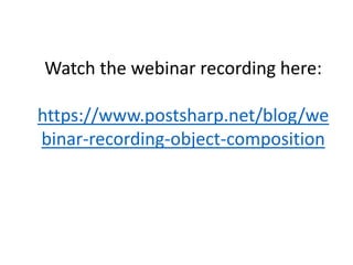 Watch the webinar recording here:
https://www.postsharp.net/blog/we
binar-recording-object-composition
 