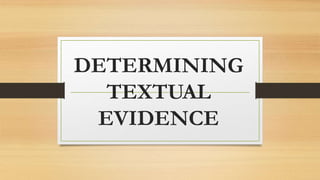 DETERMINING
TEXTUAL
EVIDENCE
 