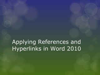 Applying References and Hyperlinks in Word 2010 
