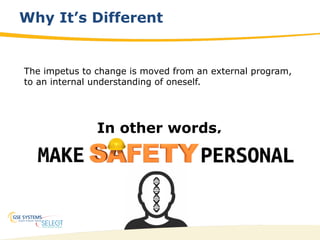 23
Why It’s Different
The impetus to change is moved from an external program,
to an internal understanding of oneself.
In other words,
 