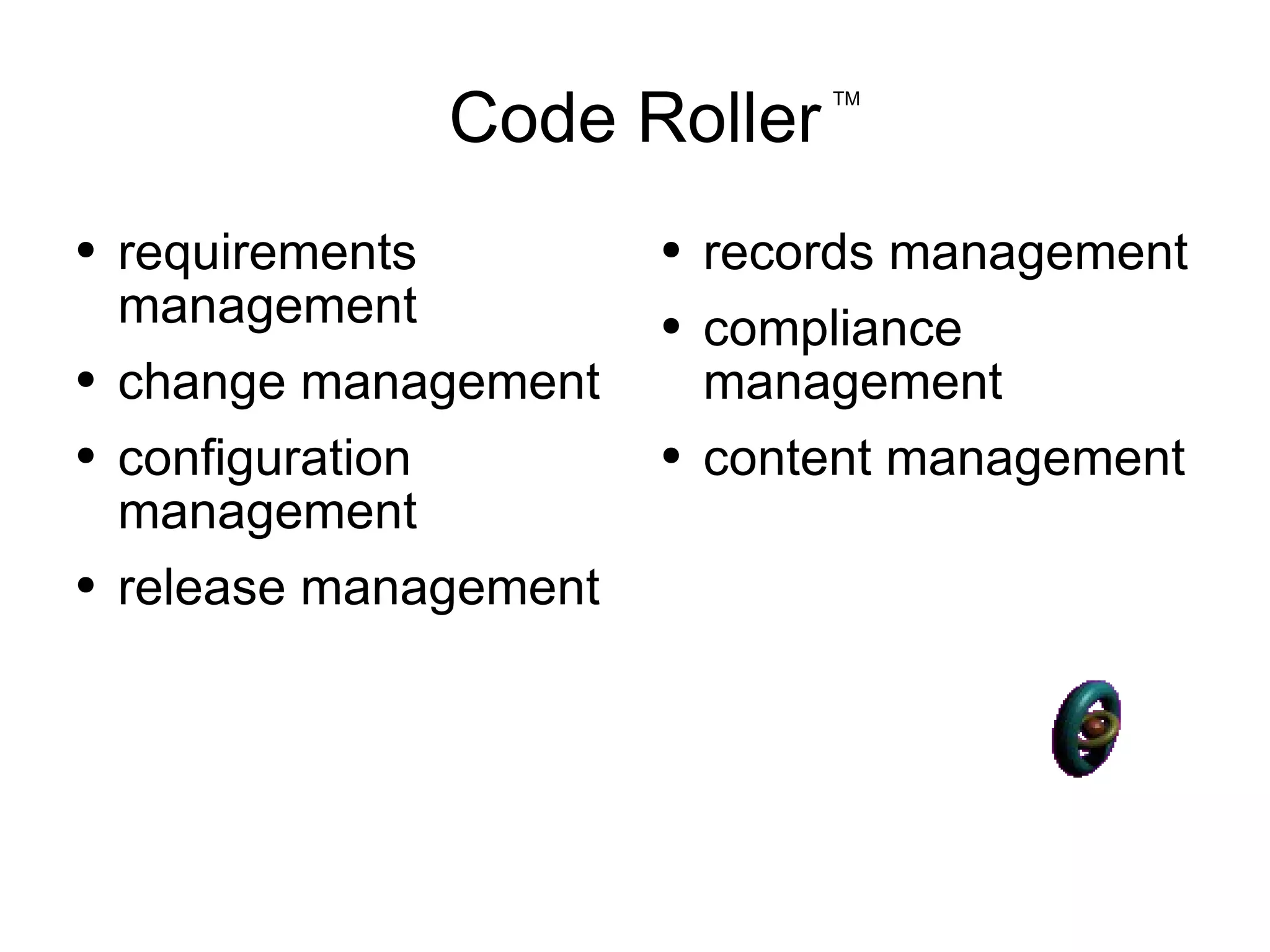 Code Roller requirements management change management configuration management release management records management compliance management content management TM 