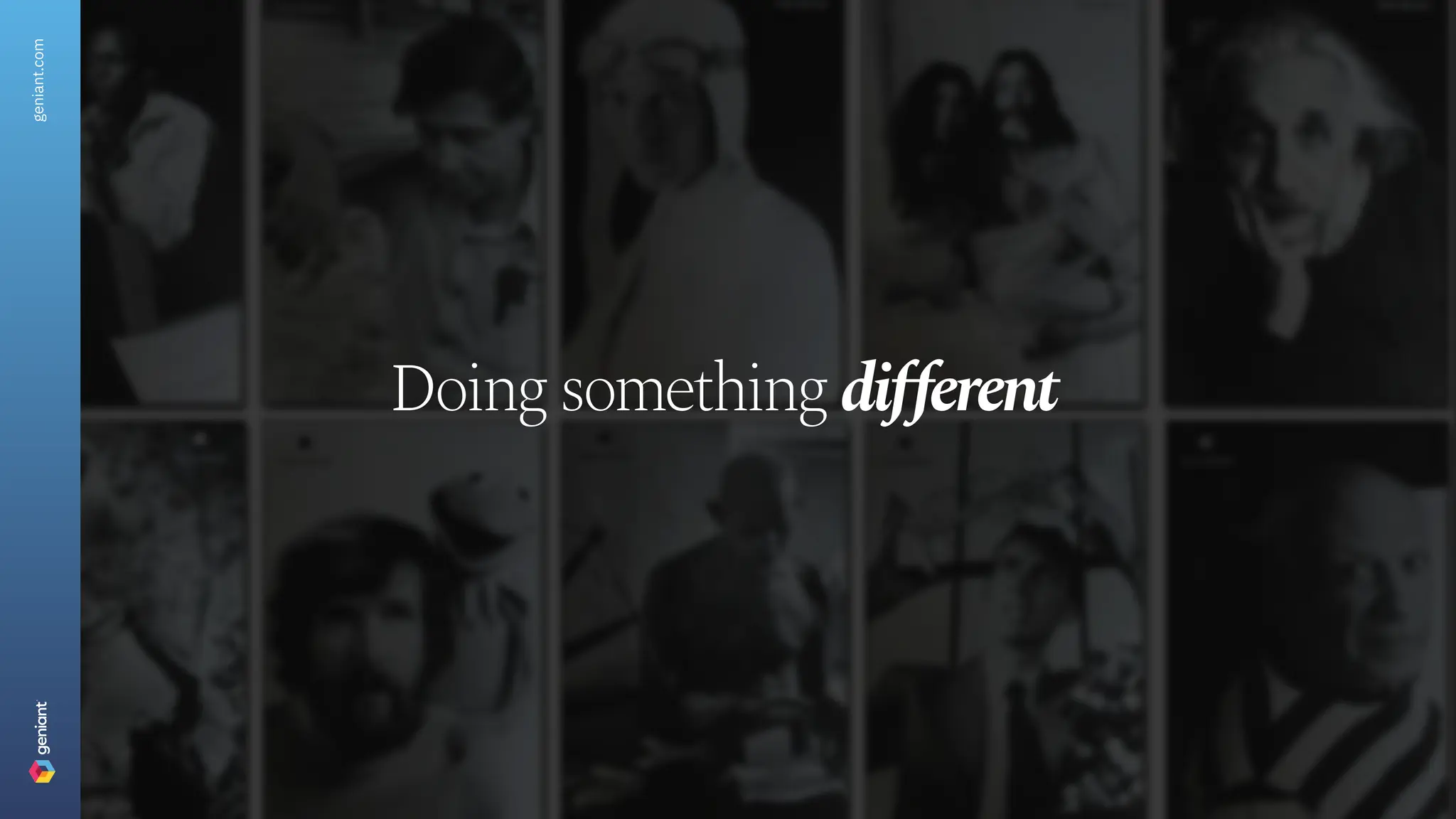 geniant.com
Doing something different
 