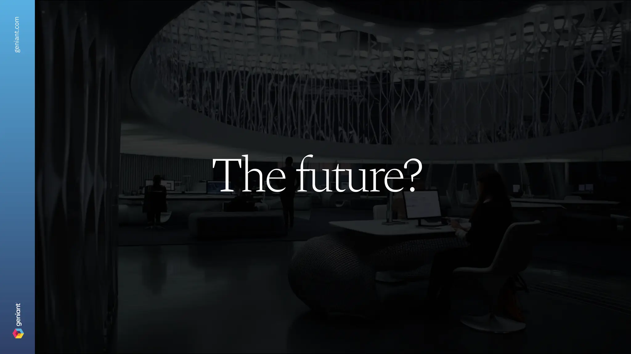 Thefuture?
geniant.com
 