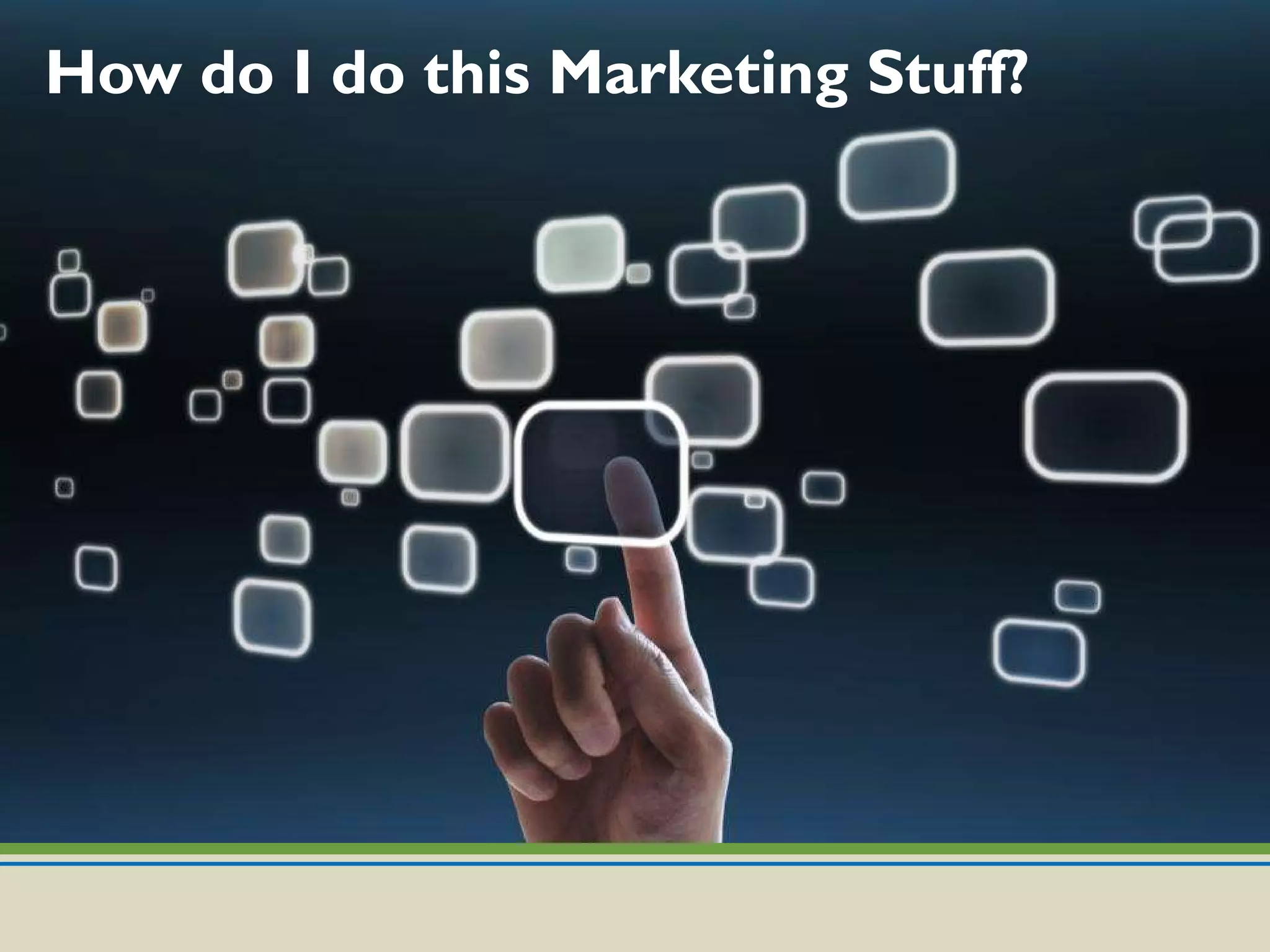 How do I do this Marketing Stuff? 