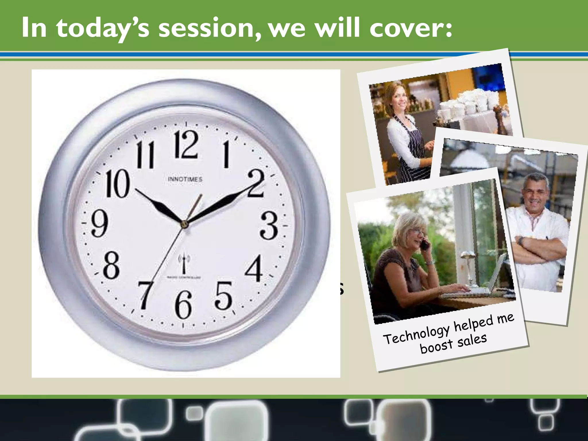 In today’s session, we will cover: What’s in the Secret Sauce Getting People to Your Site Turning Site Visits into Sales Building Relationships Appearing in Searches Technology helped me  boost sales 