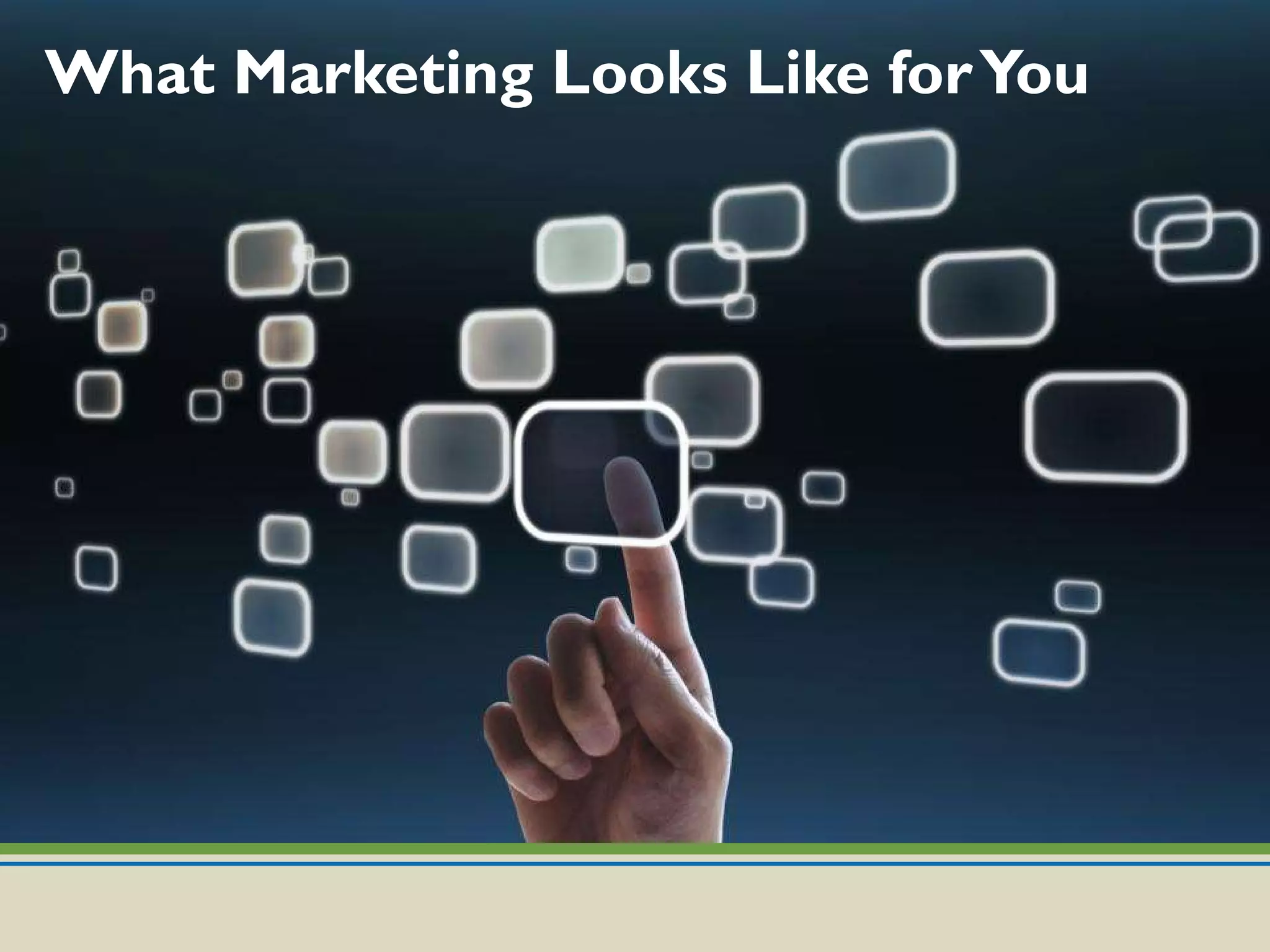 What Marketing Looks Like for You 
