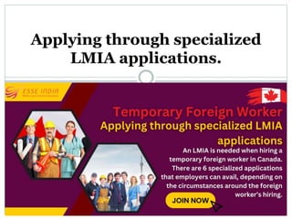 Applying through specialized
LMIA applications.
 