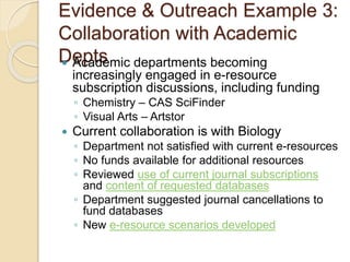 Evidence & Outreach Example 3: 
Collaboration with Academic 
Depts  Academic departments becoming 
increasingly engaged i...