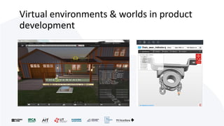 Virtual environments & worlds in product
development
 