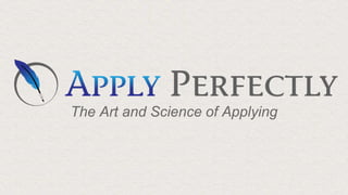 The Art and Science of Applying
 