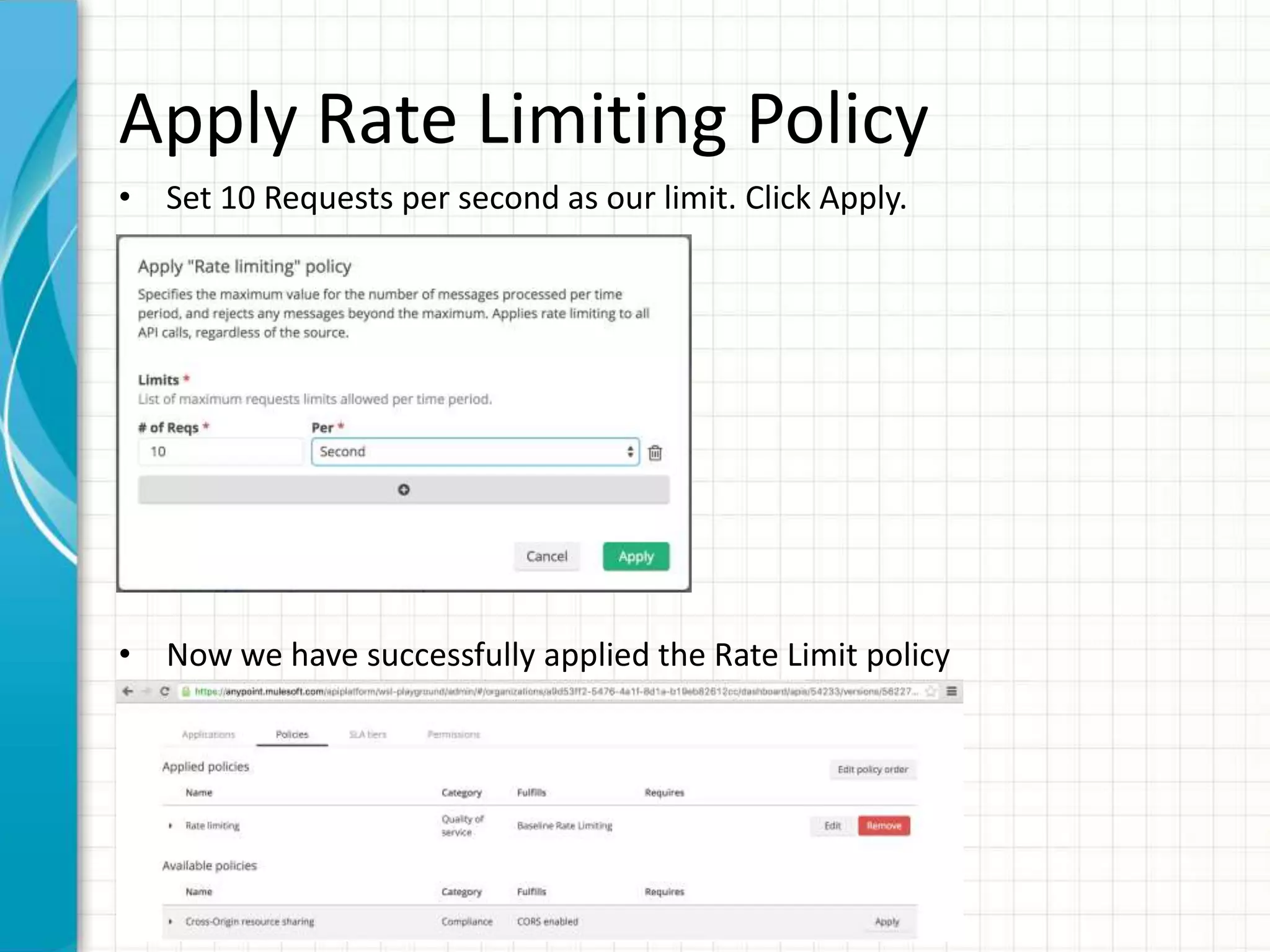 Apply Rate Limiting Policy
• Set 10 Requests per second as our limit. Click Apply.
• Now we have successfully applied the Rate Limit policy
 