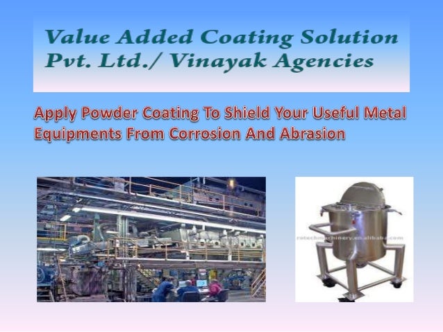 Apply powder coating to shield your useful metal equipments from corrosion and abrasion