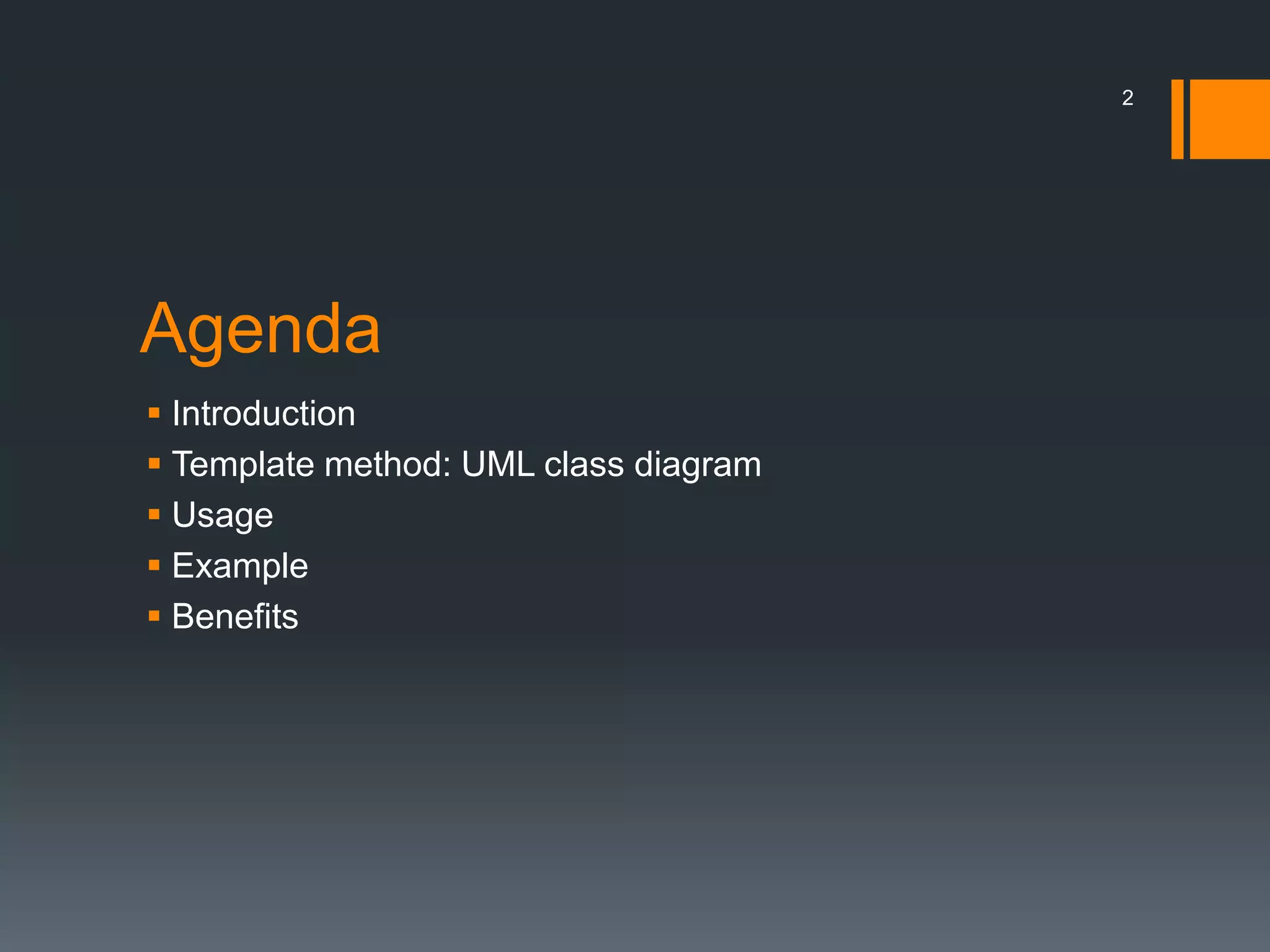 AgendaIntroductionTemplate method: UML class diagramUsageExampleBenefits2