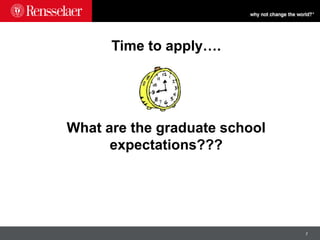 7
Time to apply….
What are the graduate school
expectations???
 