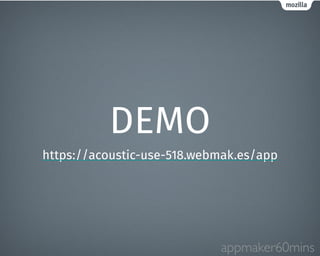DEMO 
https://acoustic-use-518.webmak.es/app 
appmaker60mins 
 