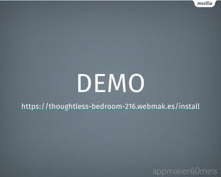DEMO 
https://thoughtless-bedroom-216.webmak.es/install 
appmaker60mins 
 
