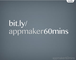 bit.ly/ 
appmaker60mins 
appmaker60mins 
 