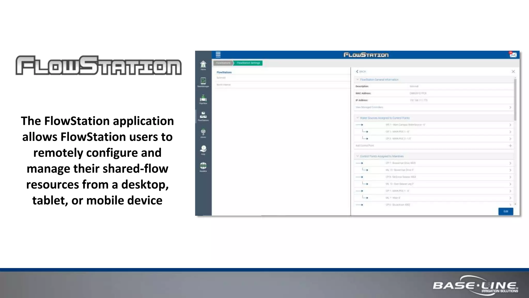 18
The FlowStation application
allows FlowStation users to
remotely configure and
manage their shared-flow
resources from a desktop,
tablet, or mobile device
 