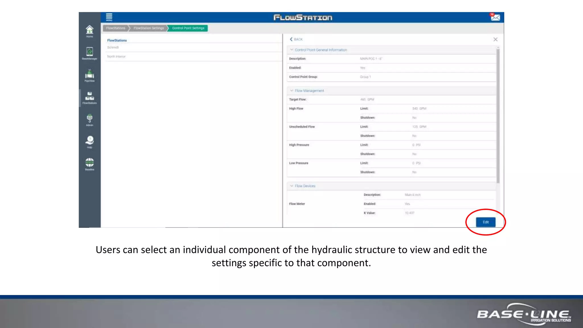 22
Users can select an individual component of the hydraulic structure to view and edit the
settings specific to that component.
 