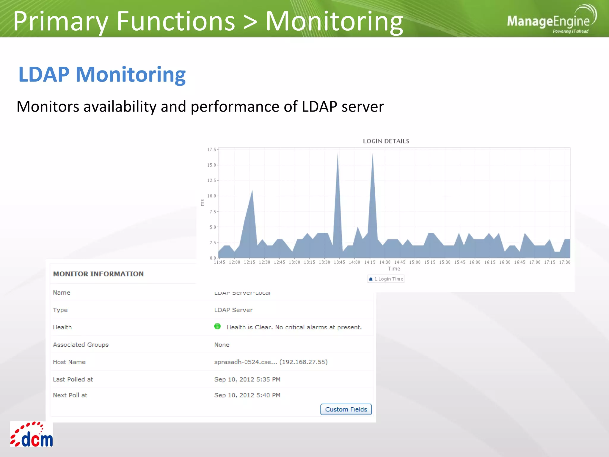 Primary Functions > Monitoring
LDAP Monitoring
Monitors availability and performance of LDAP server
 