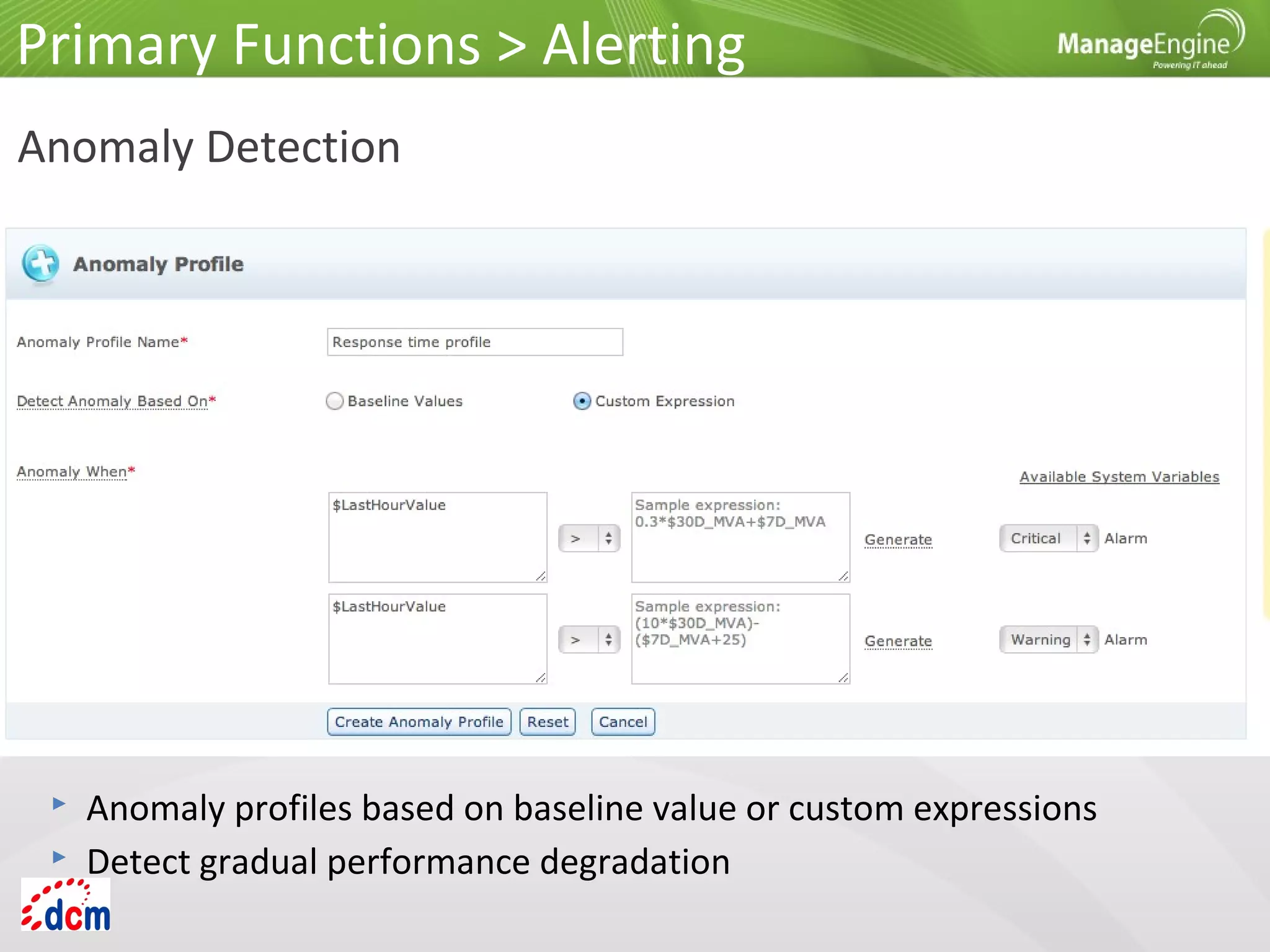 Anomaly Detection
Primary Functions > Alerting
 Anomaly profiles based on baseline value or custom expressions
 Detect gradual performance degradation
 