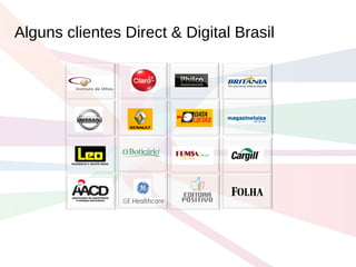 Alguns clientes Direct & Digital Brasil  