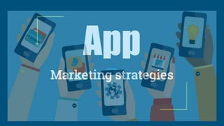 App
Marketing strategies
 