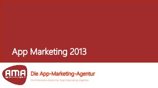 App Marketing 2013

    Die App-Marketing-Agentur
    Die führende deutsche App Marketing Agentur
 
