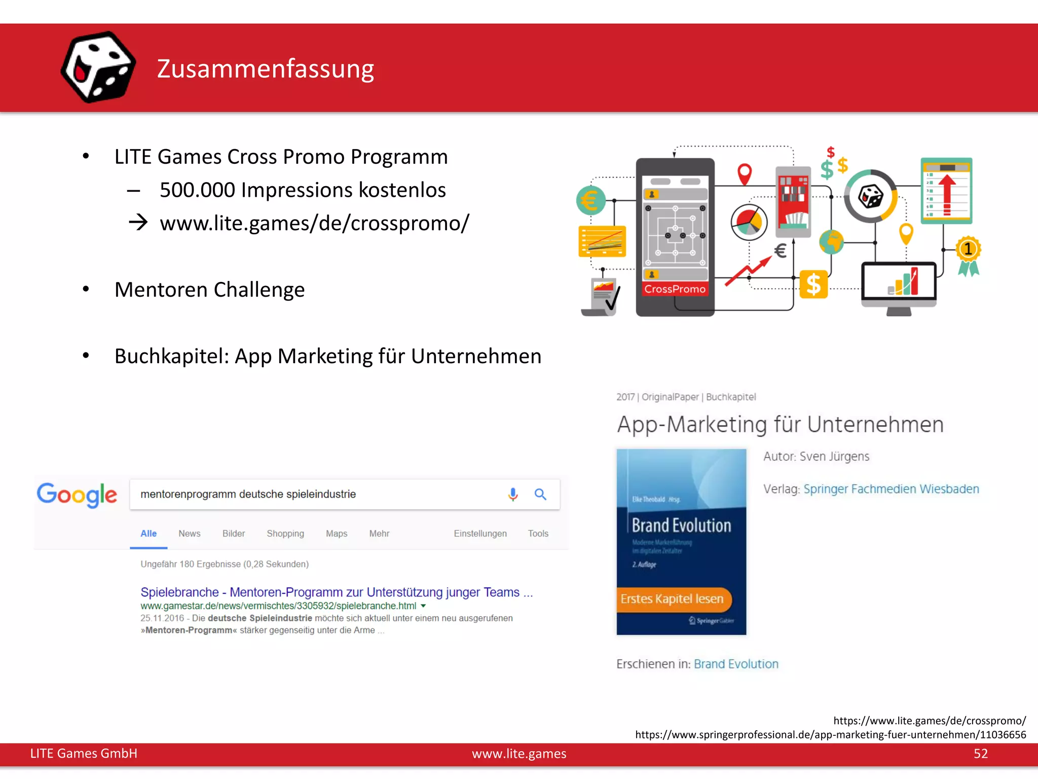 52LITE Games GmbH www.lite.games
Zusammenfassung
• LITE Games Cross Promo Programm
– 500.000 Impressions kostenlos
 www.lite.games/de/crosspromo/
• Mentoren Challenge
• Buchkapitel: App Marketing für Unternehmen
https://www.lite.games/de/crosspromo/
https://www.springerprofessional.de/app-marketing-fuer-unternehmen/11036656
 