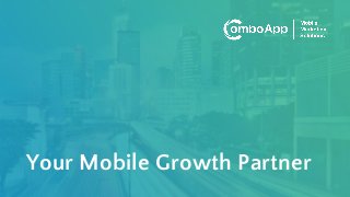 Your Mobile Growth Partner
 